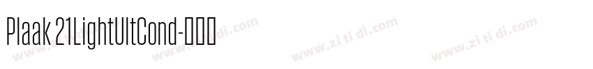 Plaak 21LightUltCond字体转换 Plaak 21LightUltCond字体转换